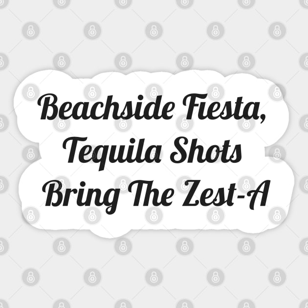 Beachside Fiesta, Tequila Shots Bring The Zest-A Sticker by TaylorMade Threads